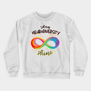 Let our neurodiversity shine Crewneck Sweatshirt